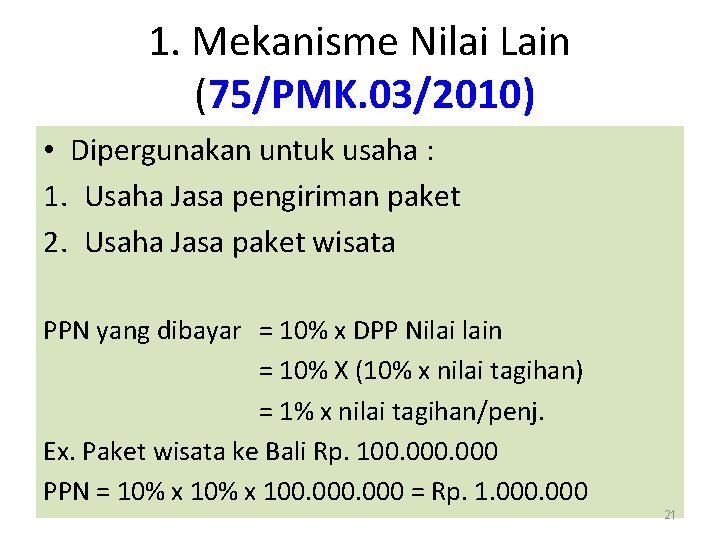 1. Mekanisme Nilai Lain (75/PMK. 03/2010) • Dipergunakan untuk usaha : 1. Usaha Jasa