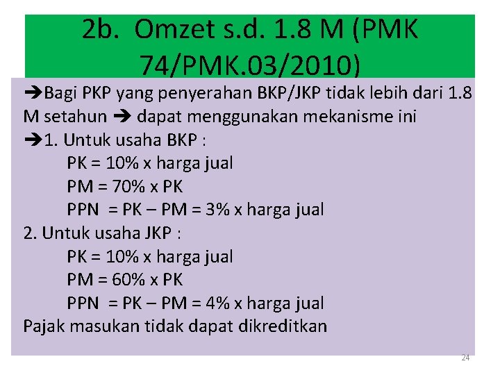 2 b. Omzet s. d. 1. 8 M (PMK 74/PMK. 03/2010) Bagi PKP yang