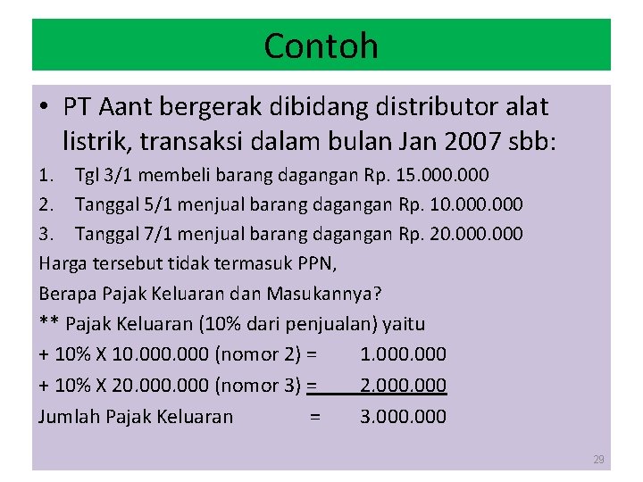 Contoh • PT Aant bergerak dibidang distributor alat listrik, transaksi dalam bulan Jan 2007