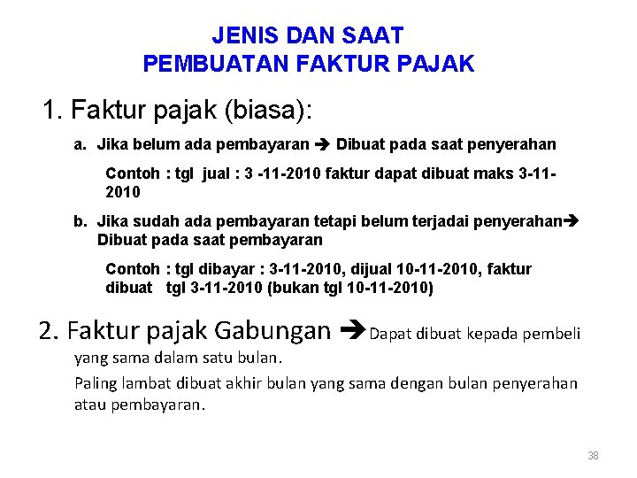 JENIS DAN SAAT PEMBUATAN FAKTUR PAJAK 1. Faktur pajak (biasa): a. Jika belum ada