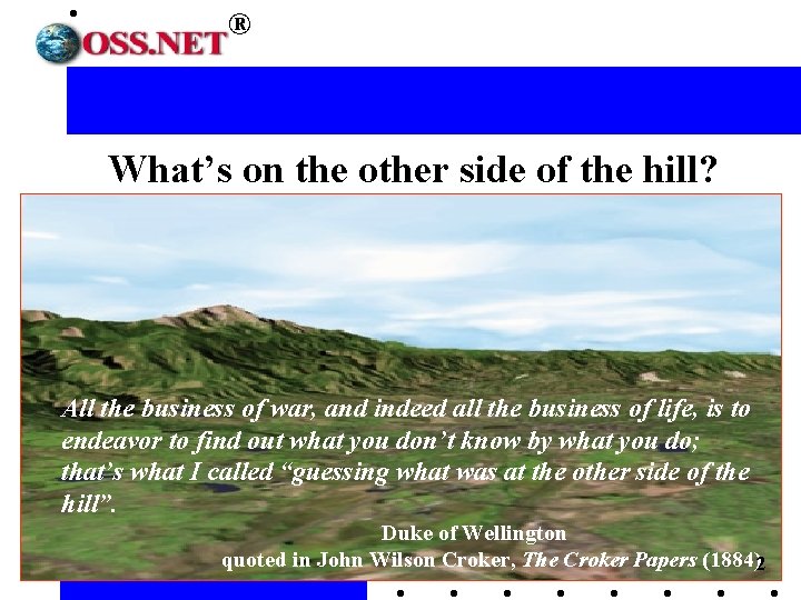 ® What’s on the other side of the hill? All the business of war,