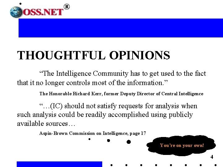 ® THOUGHTFUL OPINIONS “The Intelligence Community has to get used to the fact that