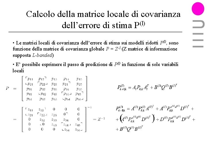 Calcolo della matrice locale di covarianza dell’errore di stima P(l) • Le matrici locali