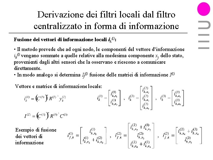 Derivazione dei filtri locali dal filtro centralizzato in forma di informazione Fusione dei vettori