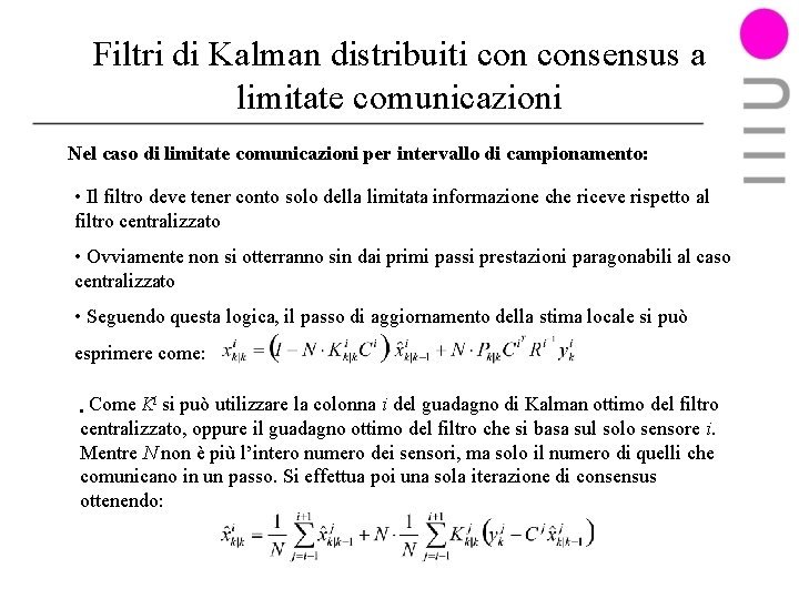 Filtri di Kalman distribuiti consensus a limitate comunicazioni Nel caso di limitate comunicazioni per