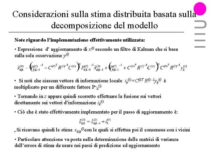 Considerazioni sulla stima distribuita basata sulla decomposizione del modello Note riguardo l’implementazione effettivamente utilizzata: