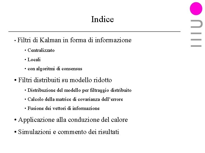 Indice • Filtri di Kalman in forma di informazione • Centralizzato • Locali •