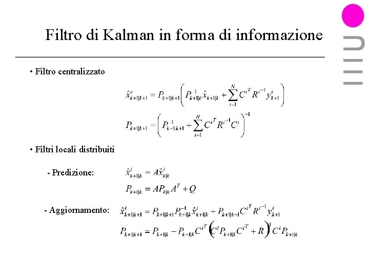 Filtro di Kalman in forma di informazione • Filtro centralizzato • Filtri locali distribuiti