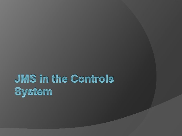 JMS in the Controls System 