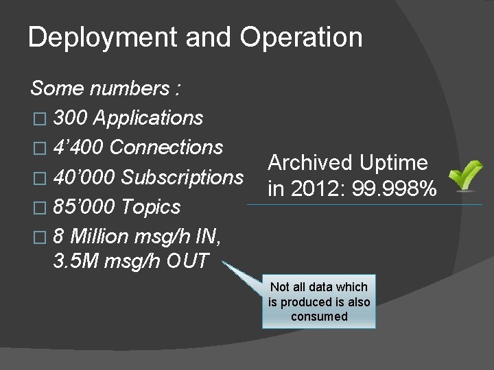 Deployment and Operation Some numbers : � 300 Applications � 4’ 400 Connections �