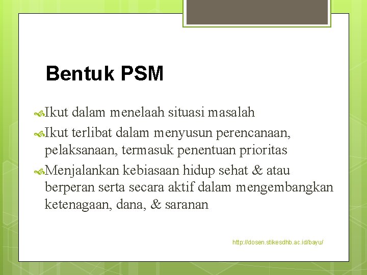 Bentuk PSM Ikut dalam menelaah situasi masalah Ikut terlibat dalam menyusun perencanaan, pelaksanaan, termasuk