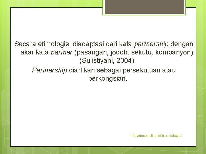 Secara etimologis, diadaptasi dari kata partnership dengan akar kata partner (pasangan, jodoh, sekutu, kompanyon)