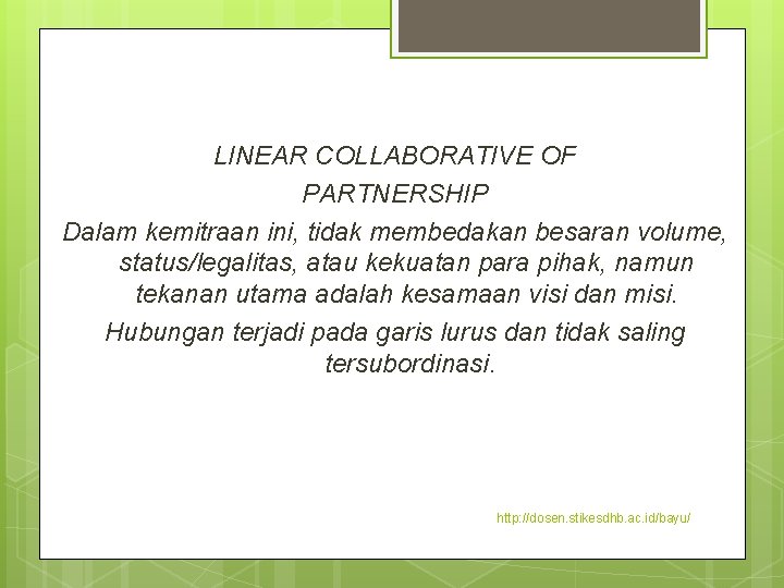 LINEAR COLLABORATIVE OF PARTNERSHIP Dalam kemitraan ini, tidak membedakan besaran volume, status/legalitas, atau kekuatan