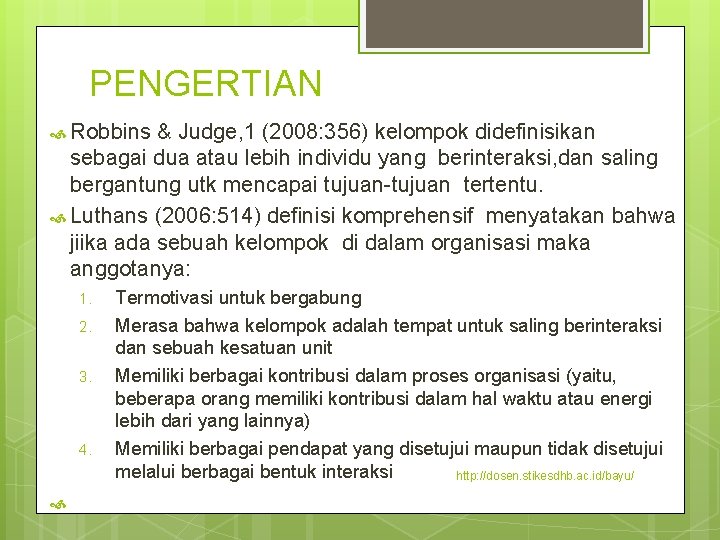 PENGERTIAN Robbins & Judge, 1 (2008: 356) kelompok didefinisikan sebagai dua atau lebih individu