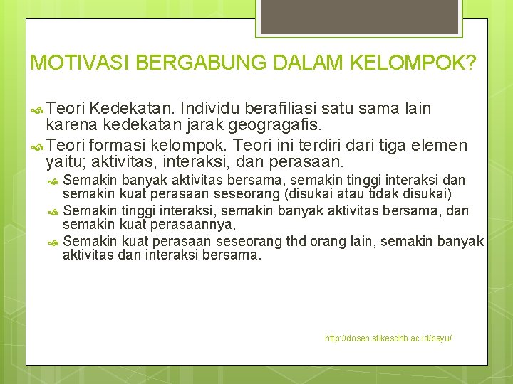 MOTIVASI BERGABUNG DALAM KELOMPOK? Teori Kedekatan. Individu berafiliasi satu sama lain karena kedekatan jarak