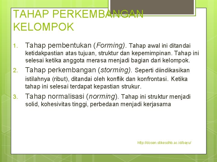 TAHAP PERKEMBANGAN KELOMPOK 1. Tahap pembentukan (Forming). Tahap awal ini ditandai ketidakpastian atas tujuan,