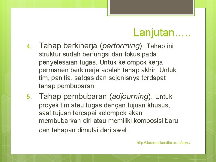 Lanjutan…. . 4. Tahap berkinerja (performing). Tahap ini struktur sudah berfungsi dan fokus pada