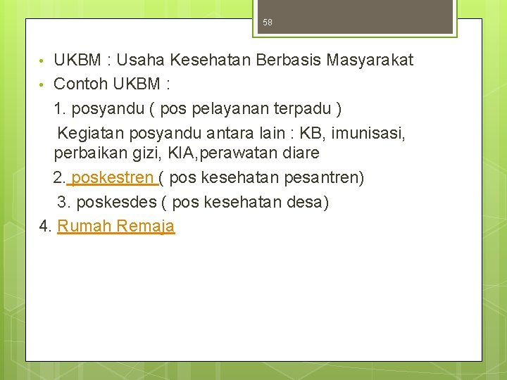 58 UKBM : Usaha Kesehatan Berbasis Masyarakat • Contoh UKBM : 1. posyandu (