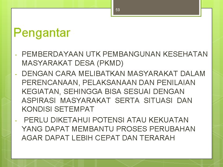 59 Pengantar - - PEMBERDAYAAN UTK PEMBANGUNAN KESEHATAN MASYARAKAT DESA (PKMD) DENGAN CARA MELIBATKAN