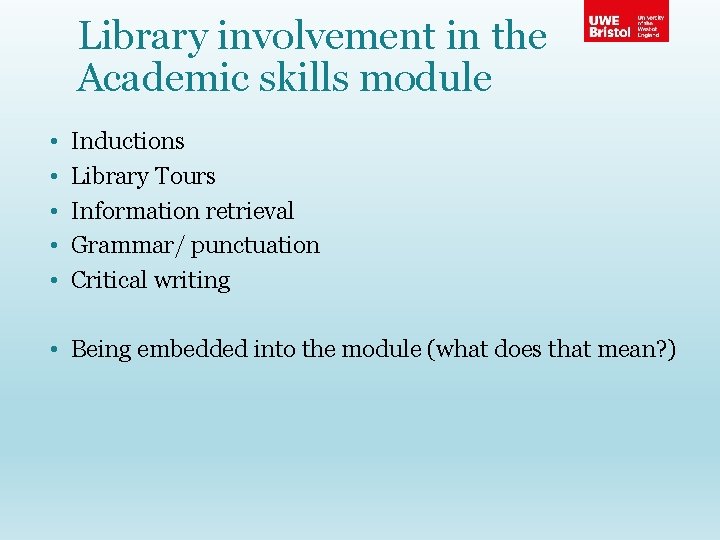 Library involvement in the Academic skills module • • • Inductions Library Tours Information