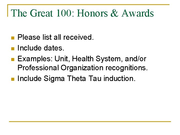 The Great 100: Honors & Awards n n Please list all received. Include dates.