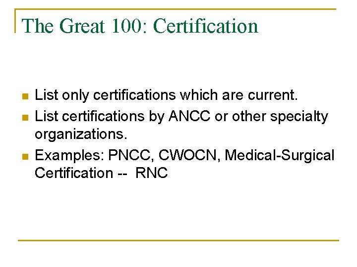 The Great 100: Certification n List only certifications which are current. List certifications by