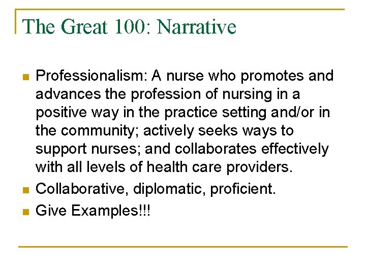 The Great 100: Narrative n n n Professionalism: A nurse who promotes and advances