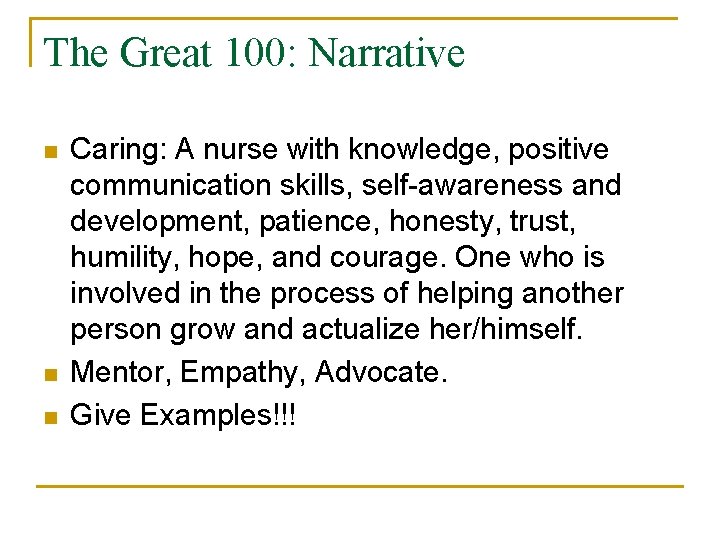 The Great 100: Narrative n n n Caring: A nurse with knowledge, positive communication