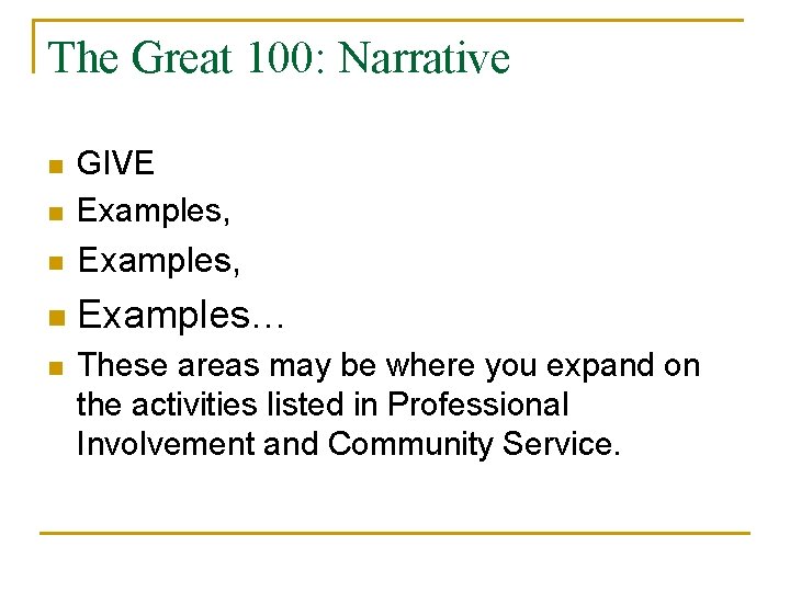 The Great 100: Narrative n GIVE Examples, n Examples… n n These areas may