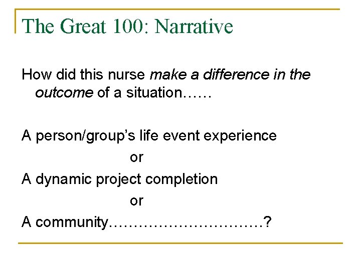 The Great 100: Narrative How did this nurse make a difference in the outcome