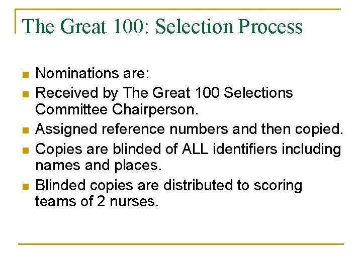 The Great 100: Selection Process n n n Nominations are: Received by The Great