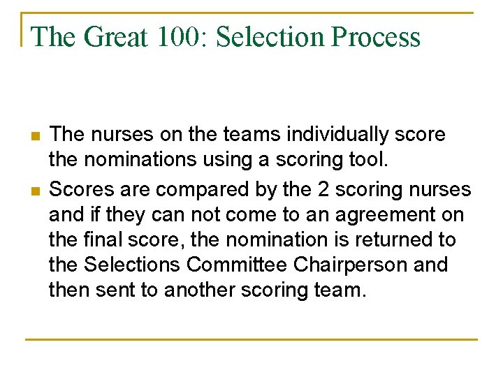 The Great 100: Selection Process n n The nurses on the teams individually score