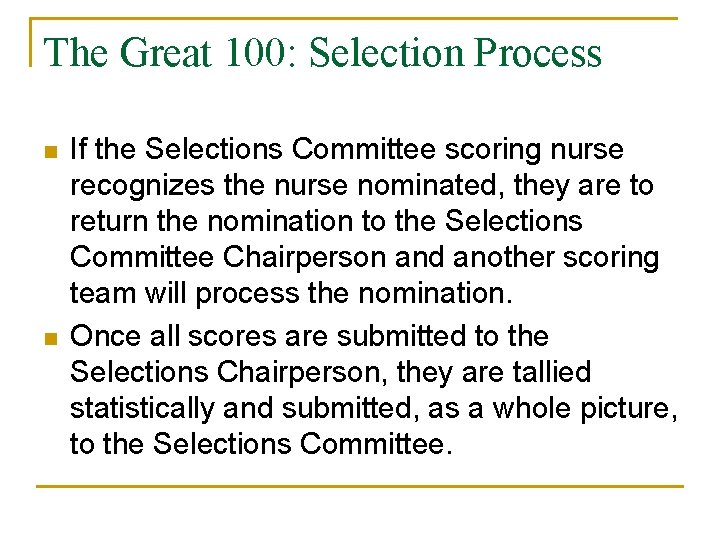 The Great 100: Selection Process n n If the Selections Committee scoring nurse recognizes