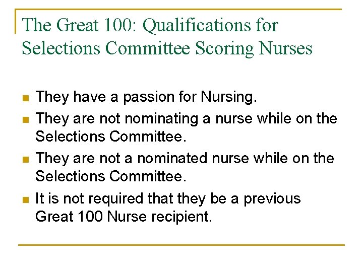 The Great 100: Qualifications for Selections Committee Scoring Nurses n n They have a