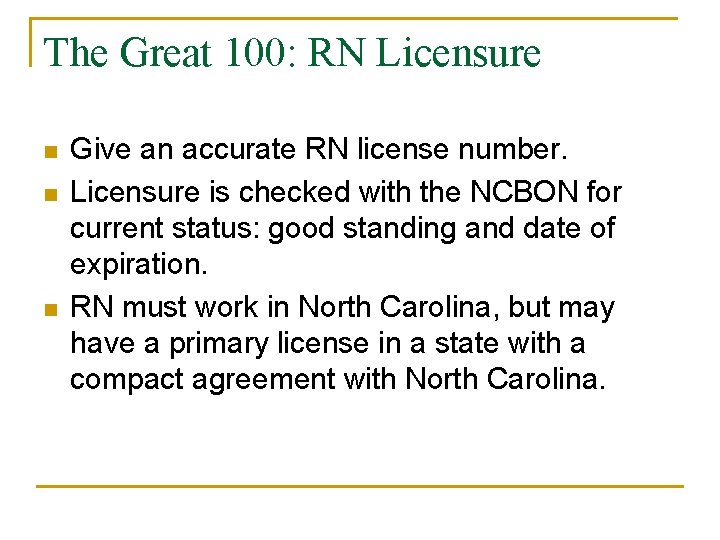 The Great 100: RN Licensure n n n Give an accurate RN license number.