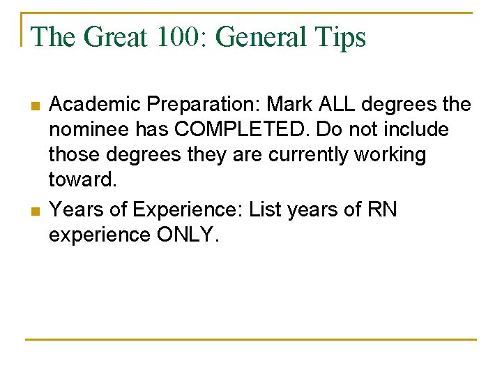 The Great 100: General Tips n n Academic Preparation: Mark ALL degrees the nominee