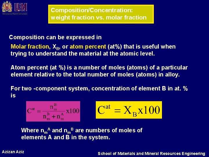 Composition/Concentration: weight fraction vs. molar fraction Composition can be expressed in Molar fraction, XB,