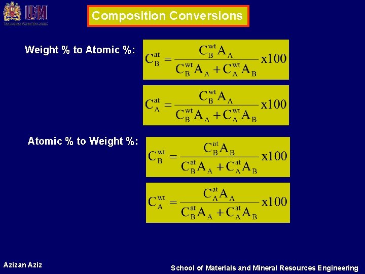 Composition Conversions Weight % to Atomic %: Atomic % to Weight %: Azizan Aziz