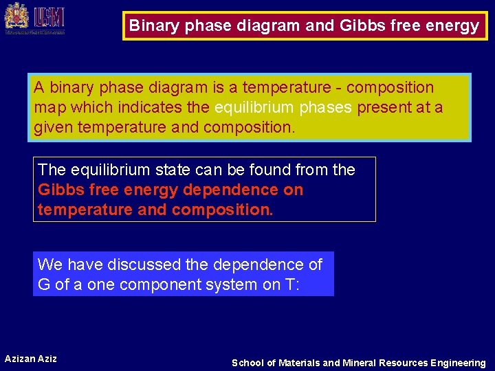 Binary phase diagram and Gibbs free energy A binary phase diagram is a temperature