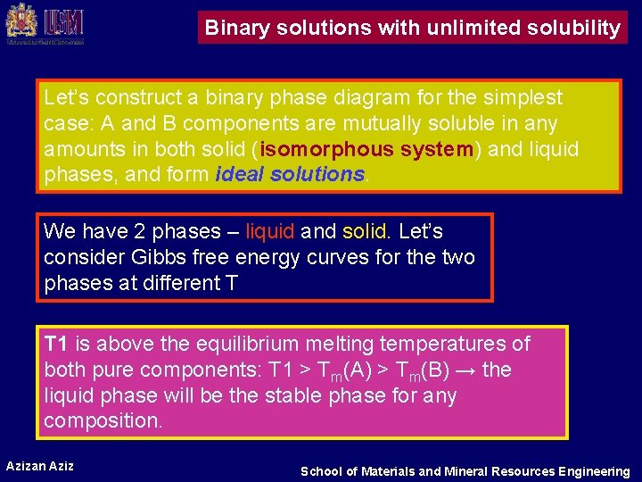 Binary solutions with unlimited solubility Let’s construct a binary phase diagram for the simplest