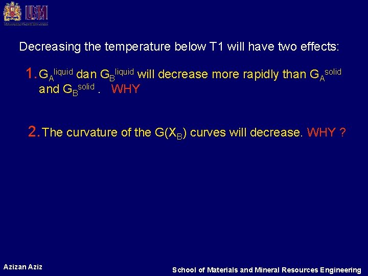 Decreasing the temperature below T 1 will have two effects: 1. GAliquid dan GBliquid