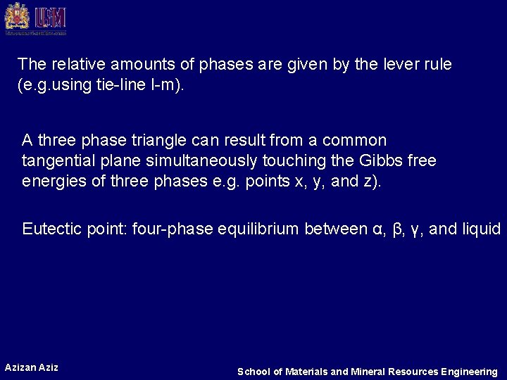 The relative amounts of phases are given by the lever rule (e. g. using The relative amounts of phases are given by the lever rule (e. g. using