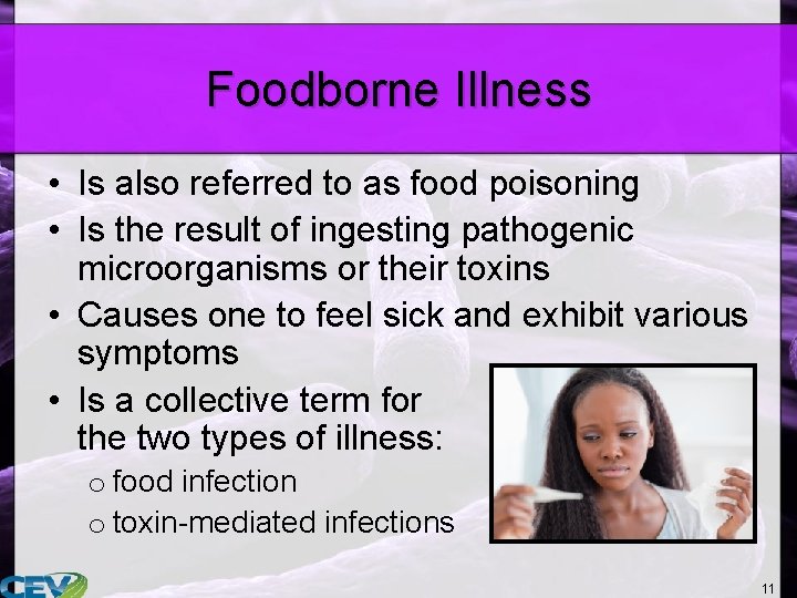 Foodborne Illness • Is also referred to as food poisoning • Is the result