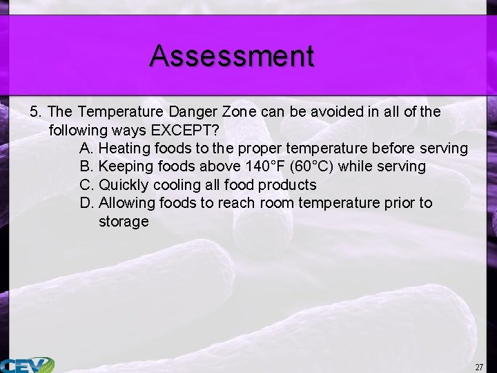 Assessment 5. The Temperature Danger Zone can be avoided in all of the following