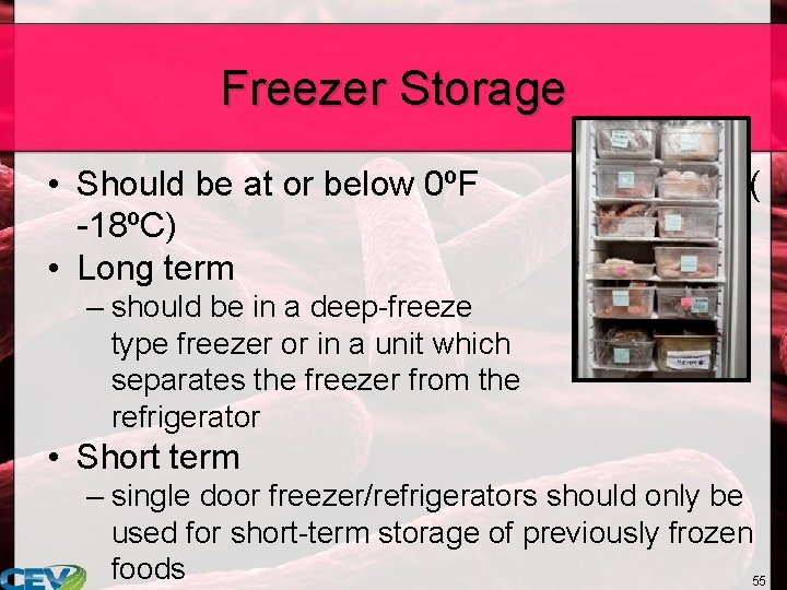 Freezer Storage • Should be at or below 0ºF -18ºC) • Long term (