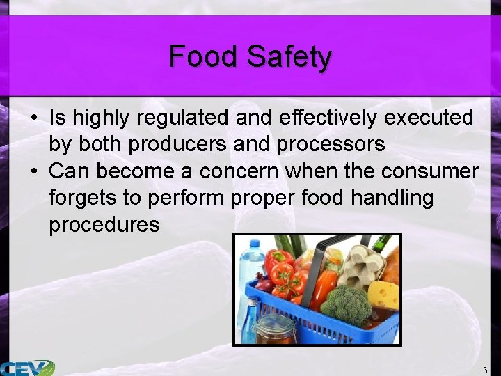 Food Safety • Is highly regulated and effectively executed by both producers and processors