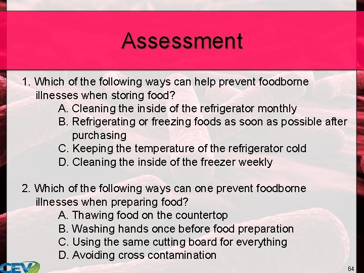 Assessment 1. Which of the following ways can help prevent foodborne illnesses when storing