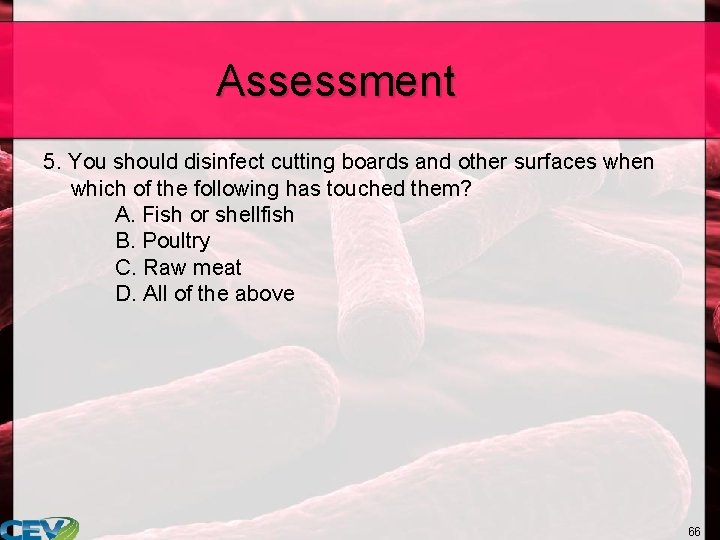 Assessment 5. You should disinfect cutting boards and other surfaces when which of the
