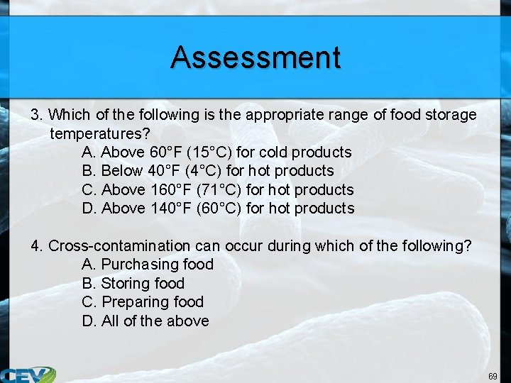 Assessment 3. Which of the following is the appropriate range of food storage temperatures?