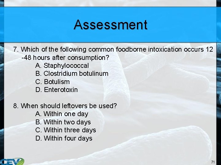 Assessment 7. Which of the following common foodborne intoxication occurs 12 -48 hours after